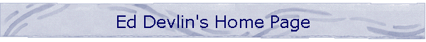 Ed Devlin's Home Page
