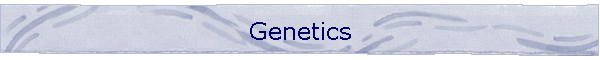 Genetics